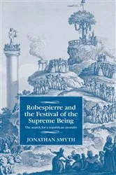 Book cover of Robespierre and the Festival of the Supreme Being by Jonathan Smyth