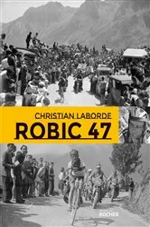 Book cover of Robic 47 by Christian Laborde