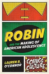 Book cover of Robin and the Making of American Adolescence by Lauren R. O'Connor