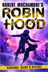 Book cover of Robin Hood 5: Ransoms, Raids and Revenge (Robert Muchamore's Robin Hood) by Robert Muchamore