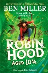 Book cover of Robin Hood Aged 10 3/4 by Ben Miller