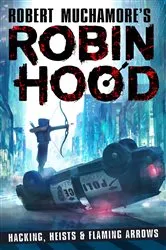 Book cover of Robin Hood: Hacking, Heists & Flaming Arrows (Robert Muchamore's Robin Hood) by Robert Muchamore