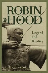 Book cover of Robin Hood: Legend and Reality by David Crook