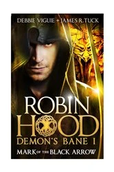 Book cover of Robin Hood: Mark of the Black Arrow by Debbie Viguie