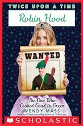 Book cover of Robin Hood, The One Who Looked Good in Green (Twice Upon a Time #4) by Wendy Mass