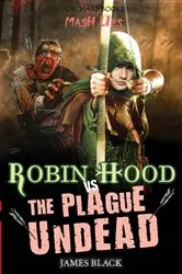Book cover of Robin Hood vs The Plague Undead by James Black