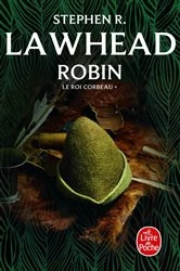 Book cover of Robin (Le Roi Corbeau, Tome 1) by Stephen R. Lawhead