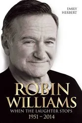 Book cover of Robin Williams - When the Laughter Stops 1951-2014 by Emily Herbert