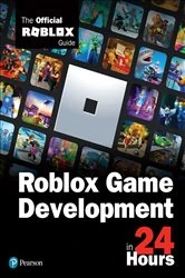 Book cover of Roblox Game Development in 24 Hours by Official Roblox Books(Pearson)