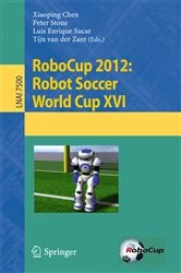 Book cover of RoboCup 2012: Robot Soccer World Cup XVI by Xiaoping Chen