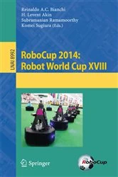 Book cover of RoboCup 2014: Robot World Cup XVIII by Reinaldo A. C. Bianchi