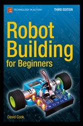 Book cover of Robot Building for Beginners, Third Edition (3rd ed.) by David Cook