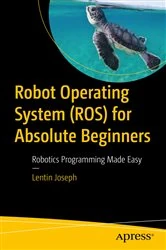 Book cover of Robot Operating System (ROS) for Absolute Beginners by Lentin Joseph