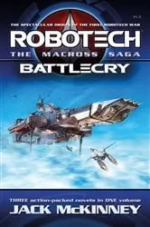 Book cover of Robotech - The Macross Saga: Battlecry, Vol 1–3 by Jack McKinney