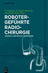 Book cover of Robotergeführte Radiochirurgie by Gerd Becker