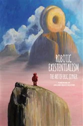 Book cover of Robotic Existentialism: The Art of Eric Joyner by Eric Joyner