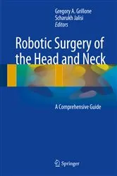 Book cover of Robotic Surgery of the Head and Neck by Gregory A. Grillone