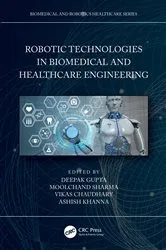 Book cover of Robotic Technologies in Biomedical and Healthcare Engineering by Deepak Gupta