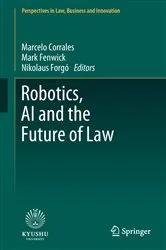 Book cover of Robotics, AI and the Future of Law by Marcelo Corrales