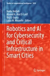Book cover of Robotics and AI for Cybersecurity and Critical Infrastructure in Smart Cities by Nadia Nedjah