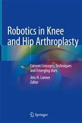 Book cover of Robotics in Knee and Hip Arthroplasty by Jess H. Lonner