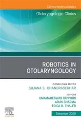 Book cover of Robotics in Otolaryngology, An Issue of Otolaryngologic Clinics of North America, E-Book by Umamaheswar Duvvuri