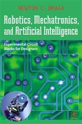 Book cover of Robotics, Mechatronics, and Artificial Intelligence by Newton C. Braga