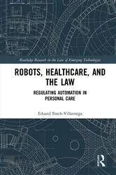 Book cover of Robots, Healthcare, and the Law by Eduard Fosch-Villaronga