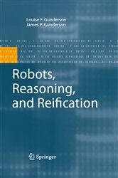 Book cover of Robots, Reasoning, and Reification by James P. Gunderson