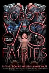 Book cover of Robots vs. Fairies by Dominik Parisien