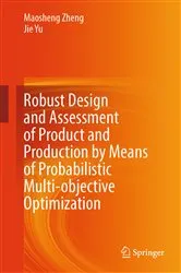 Book cover of Robust Design and Assessment of Product and Production by Means of Probabilistic Multi-objective Optimization by Maosheng Zheng