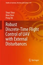 Book cover of Robust Discrete-Time Flight Control of UAV with External Disturbances by Shuyi Shao