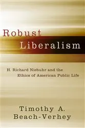 Book cover of Robust Liberalism by Timothy A. Beach-Verhey