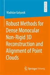 Book cover of Robust Methods for Dense Monocular Non-Rigid 3D Reconstruction and Alignment of Point Clouds by Vladislav Golyanik