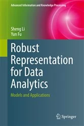 Book cover of Robust Representation for Data Analytics by Sheng Li