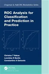 Book cover of ROC Analysis for Classification and Prediction in Practice by Christos Nakas