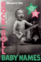 Book cover of Rock and Roll Baby Names by Margaret Eby