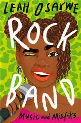 Book cover of Rock Band: Music and Misfits by Leah Osakwe