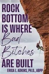 Book cover of Rock Bottom is Where Bad Bitches Are Built by Erica Adkins