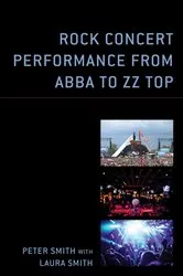 Book cover of Rock Concert Performance from ABBA to ZZ Top by Peter Smith