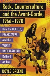 Book cover of Rock, Counterculture and the Avant-Garde, 1966-1970 by Doyle Greene