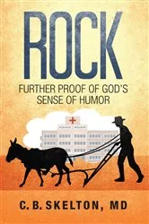 Book cover of Rock, Further Proof of God's Sense of Humor by C.  B. Skelton MD