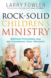 Book cover of Rock-Solid Children's Ministry by Larry Fowler