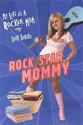 Book cover of Rock Star Mommy: by Judy Davids