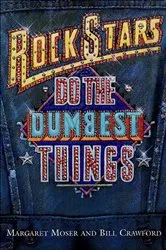 Book cover of Rock Stars Do the Dumbest Things by Margaret Moser