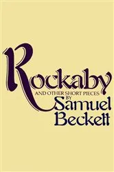 Book cover of Rockabye and Other Short Pieces by Samuel Beckett