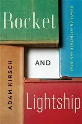 Book cover of Rocket and Lightship: Essays on Literature and Ideas by Adam Kirsch