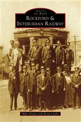 Book cover of Rockford & Interurban Railway by Mike Schafer