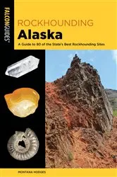Book cover of Rockhounding Alaska (2nd ed.) by Montana Hodges
