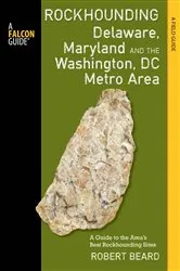 Book cover of Rockhounding Delaware, Maryland, and the Washington, DC Metro Area by Robert Beard